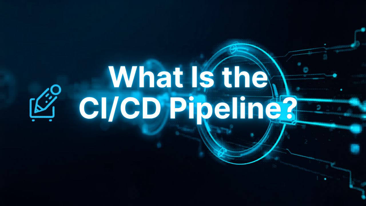 What Is the CI/CD Pipeline?